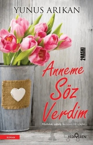 Anneme Söz Verdim – Yunus Arıkan – Yediveren Yayınları kitap kapağı
