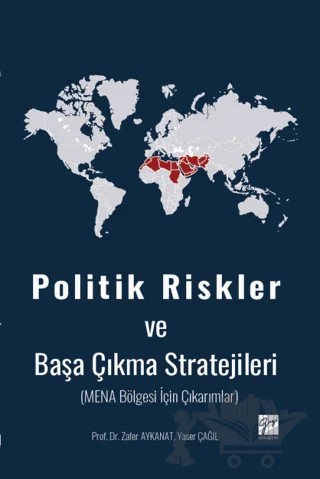 Politik Riskler ve Başa Çıkma Stratejileri (Mena Bölgesi İçin Çıkarımlar) – Zafer Aykanat, Yaser Çağıl – Gazi Kitabevi kitap kapağı
