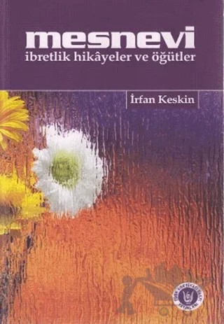 Mesnevi İbretlik Hikayeler ve Öğütler – İrfan Keskin – Tedev Yayınları kitap kapağı