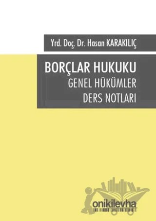 Borçlar Hukuku Genel Hükümler Ders Notları – Hasan Karakılıç – On İki Levha Yayınları kitap kapağı