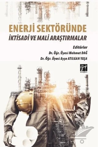 Enerji Sektöründe İktisadi ve Mali Araştırmalar – Ayşe Atılgan Yaşa, Mehmet Dağ – Gazi Kitabevi kitap kapağı