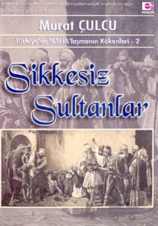 Sikkesiz Sultanlar – Murat Çulcu – E Yayınları kitap kapağı