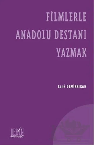 Filmlerle Anadolu Destanı Yazmak – Cenk Demirkıran – Derin Yayınları kitap kapağı