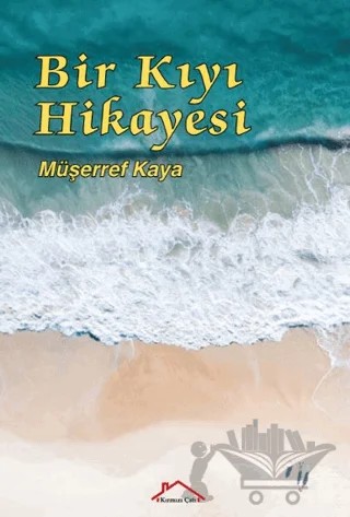Bir Kıyı Hikayesi – Müşerref Kaya – Kırmızı Çatı Yayınları kitap kapağı