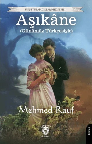 Aşıkâne (Günümüz Türkçesiyle) – Mehmet Rauf – Dorlion Yayınları kitap kapağı