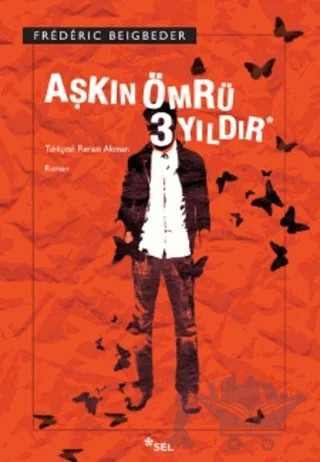 Aşkın Ömrü 3 Yıldır – Frederic Beigbeder – Sel Yayıncılık kitap kapağı