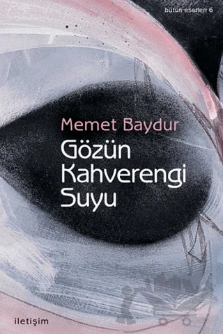 Gözün Kahverengi Suyu – Memet Baydur – İletişim Yayınevi kitap kapağı