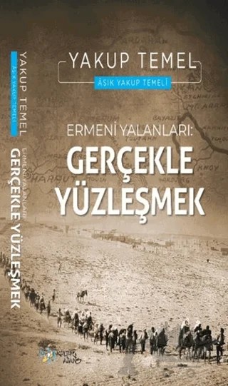Ermeni Yalanları: Gerçekle Yüzleşmek – Yakup Temel – Kültür Ajans Yayınları kitap kapağı