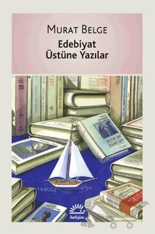 Edebiyat Üstüne Yazılar – Murat Belge – İletişim Yayınevi kitap kapağı