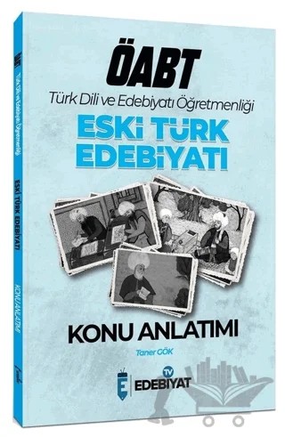 ÖABT Türk Dili Edebiyatı Eski Türk Edebiyatı Konu Anlatımı – Taner Gök – Edebiyat TV Yayınları kitap kapağı