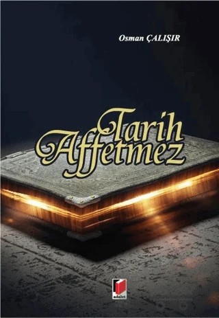 Tarih Affetmez – Osman Çalışır – Adalet Yayınevi kitap kapağı