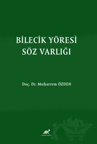 Bilecik Yöresi Söz Varlığı – Muharrem Özden – Paradigma Akademi Yayınları kitap kapağı
