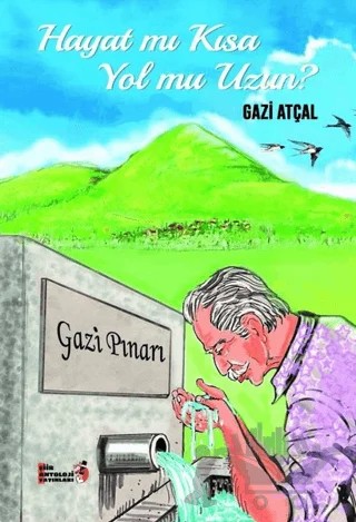 Hayat mı Kısa Yol mu Uzun? – Gazi Atçal – Şiir Antoloji Yayınları kitap kapağı