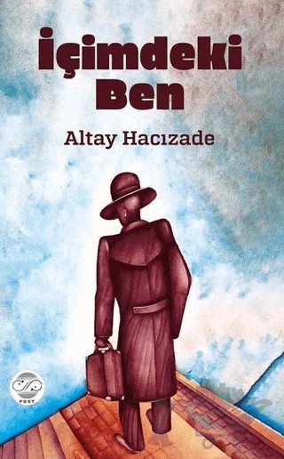 İçimdeki Ben – Altay Hacızade – Post Yayınevi kitap kapağı