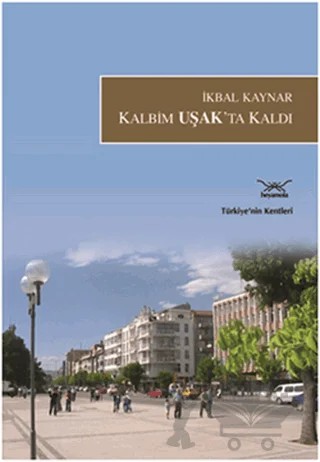 Kalbim Uşak’ta Kaldı – İkbal Kaynar – Heyamola Yayınları kitap kapağı