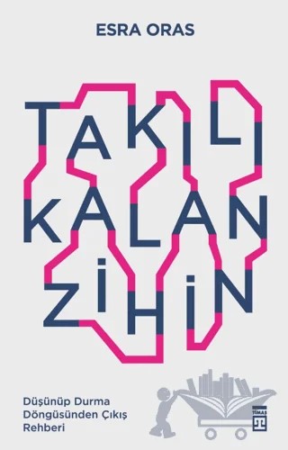 Takılı Kalan Zihin – Esra Oras – Timaş Yayınları kitap kapağı