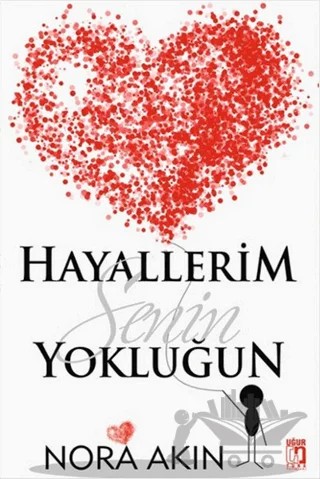 Hayallerim Senin Yokluğun – Nora Akın – Uğur Tuna Yayınları kitap kapağı
