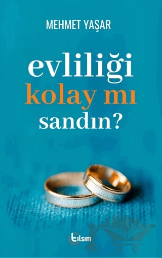Evliliği Kolay Mı Sandın? – Mehmet Yaşar – Tılsım Yayınevi kitap kapağı
