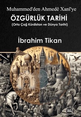Muhammed'ten Ahmedê Xanî'ye Özğürlük Tarihi – İbrahim Tikan – Na Yayınları kitap kapağı