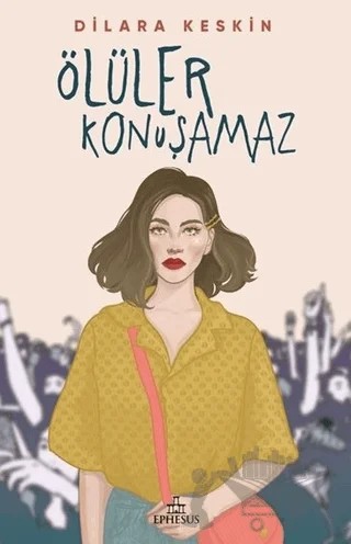 Ölüler Konuşamaz – Dilara Keskin – Ephesus Yayınları kitap kapağı