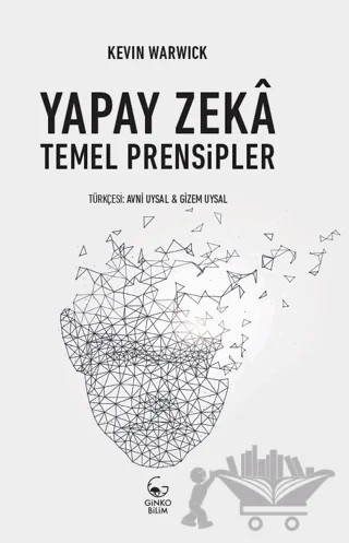 Yapay Zeka: Temel Prensipler – Kevin Warwick – Ginko Kitap kitap kapağı