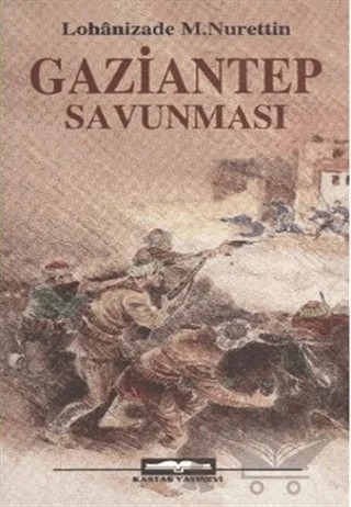 Gaziantep Savunması – Mustafa Nurettin – Kastaş Yayınları kitap kapağı