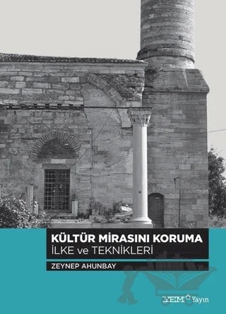 Kültür Mirasını Koruma İlke ve Teknikleri – Zeynep Ahunbay – YEM Yayın kitap kapağı