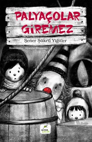 Palyaçolar Giremez – Şener Şükrü Yiğitler – Elma Çocuk kitap kapağı