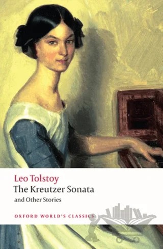 The Kreutzer Sonata and Other Stories – Leo Tolstoy – Oxford University Press - Classics kitap kapağı
