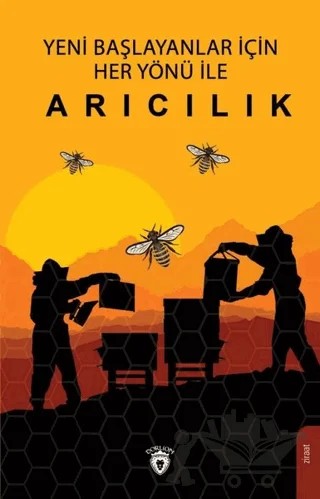 Yeni Başlayanlar İçin Her Yönü İle Arıcılık – Kolektif – Dorlion Yayınları kitap kapağı