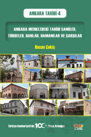 Ankara Merkezdeki Tarihi Camiler, Türbeler, Hanlar, Hamamlar ve Çarşılar – Hasan Çekiç – Zet Yayınları kitap kapağı