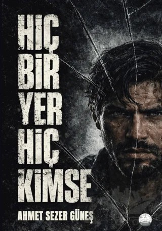 Hiçbir Yer Hiç Kimse – Ahmet Sezer Güneş – Odessa Yayınevi kitap kapağı
