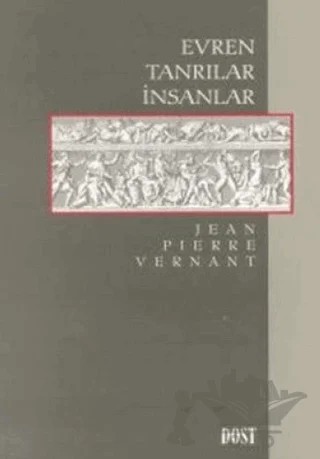 Evren Tanrılar İnsanlar – Jean-Pierre Vernant – Dost Kitabevi Yayınları kitap kapağı