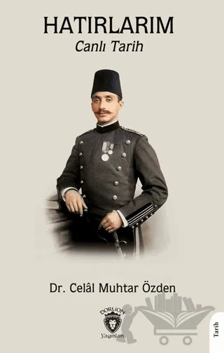 Hatırlarım - Canlı Tarih – Celal Muhtar Özden – Dorlion Yayınları kitap kapağı