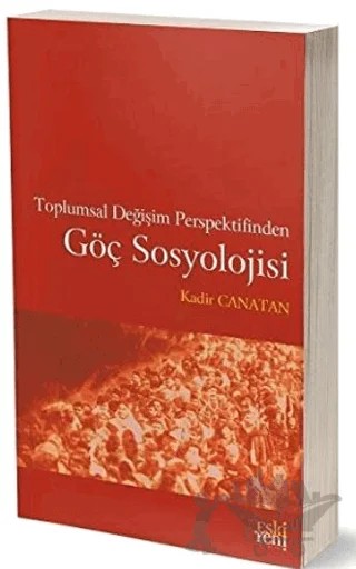 Toplumsal Değişim Perspektifinden Göç Sosyolojisi – Kadir Canatan – Eski Yeni Yayınları kitap kapağı