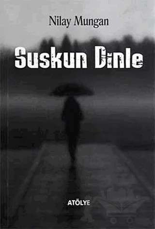 Suskun Dinle – Nilay Mungan – Artshop Yayıncılık kitap kapağı