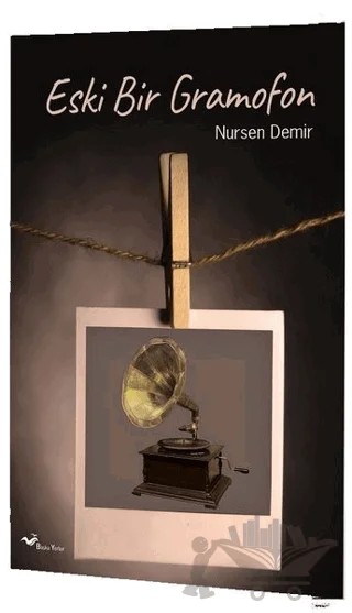 Eski Bir Gramofon – Nursen Demir – Başka Yerler Yayınları kitap kapağı