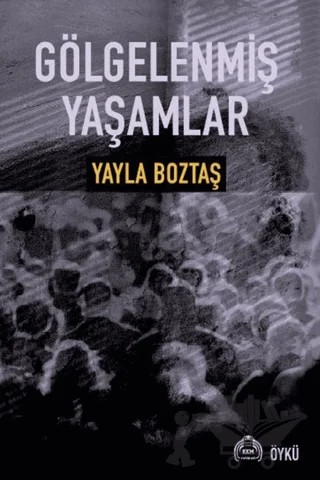 Gölgelenmiş Yaşamlar – Yayla Boztaş – Kekeme Yayınları kitap kapağı