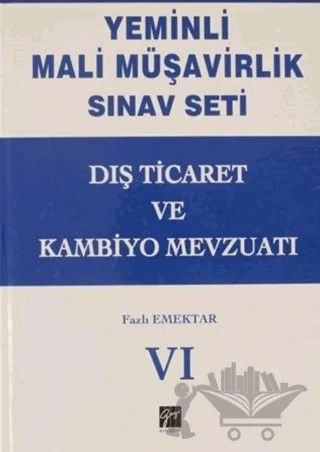 Dış Ticaret ve Kambiyo Mevzuatı - Yeminli Mali Müşavirlik Sınav Ciilt 6 – Fazlı Emektar – Gazi Kitabevi kitap kapağı