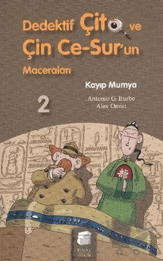 Dedektif Çito ve Çin Ce-Sur’un Maceraları 2 - Kayıp Mumya – Alex Omist, Antonio G. Iturbe – Final Kültür Sanat Yayınları kitap kapağı