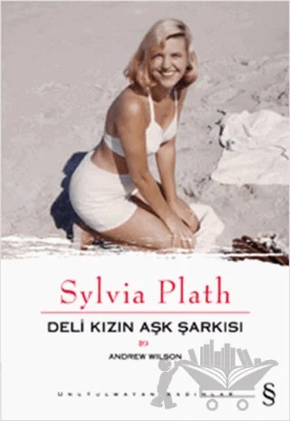 Sylvia Plath: Deli Kızın Aşk Şarkısı – Andrew Wilson – Everest Yayınları kitap kapağı