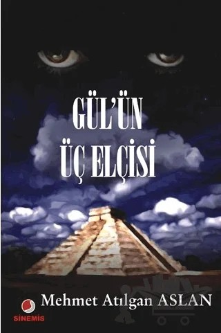 Gül’ün Üç Elçisi – Mehmet Atılgan Aslan – Sinemis Yayınları kitap kapağı