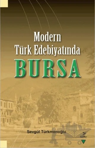 Modern Türk Edebiyatında Bursa – Sevgül Türkmenoğlu – Grafiker Yayınları kitap kapağı