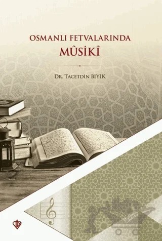 Osmanlı Fetvalarında Musiki – Taceddin Bıyık – Türkiye Diyanet Vakfı Yayınları kitap kapağı