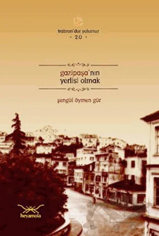 Gazipaşa’nın Yerlisi Olmak – Şengül Öymen Gür – Heyamola Yayınları kitap kapağı