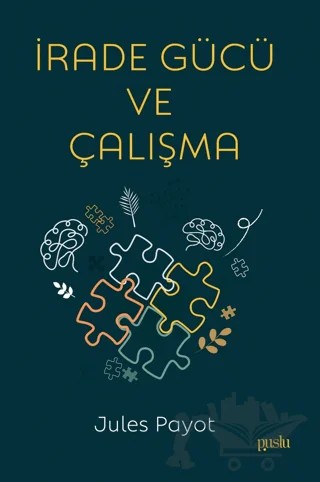 İrade Gücü ve Çalışma – Jules Payot – Puslu Yayıncılık kitap kapağı