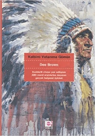 Kalbimi Vatanıma Gömün – Dee Brown – E Yayınları kitap kapağı