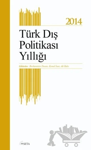Türk Dış Politikası Yıllığı - 2014 – Ali Balcı, Burhanettin Duran, Kemal İnat – Seta Yayınları kitap kapağı