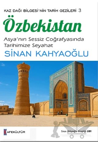 Kaz Dağı Bilgesi'nin Tarihi Gezileri 3 - Özbekistan – Sinan Kahyaoğlu – Kafe Kültür Yayıncılık kitap kapağı
