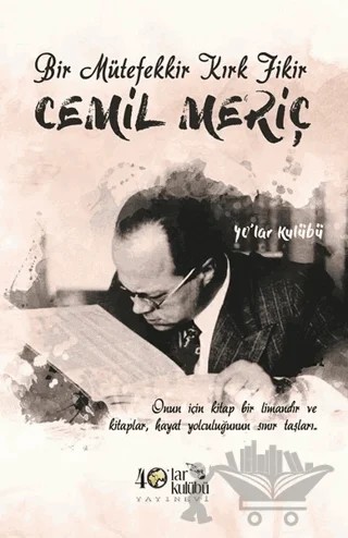 Bir Mütefekkir Kırk Fikir: Cemil Meriç – Kolektif – 40’lar Kulübü Yayınevi kitap kapağı